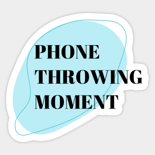 Phone Throwing Moment - Phone Throwing Moment - Phone Throwing Moment Sticker